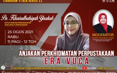 Librarian’s Talk Series II – Anjakan Perkhidmatan Perpustakaan Era VUCA