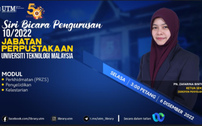 Siri Bicara Pengurusan 10/2022 Jabatan Perpustakaan UTM