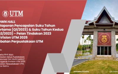 Town Hall Pencapaian Suku Tahun Pertama (Q1) Dan Suku Tahun Kedua (Q2) Pelan Tindakan 2023 Envision UTM 2025 Jabatan Perpustakaan UTM Johor Bahru