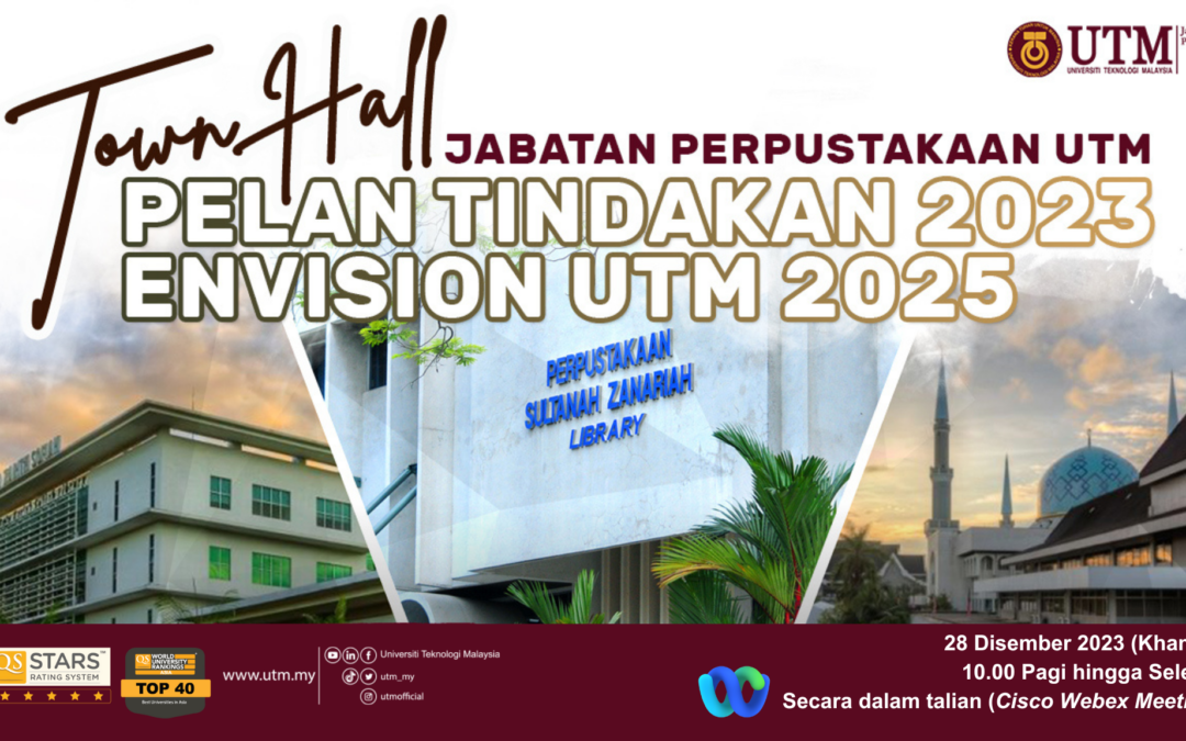 Town Hall Pencapaian Suku Tahun Keempat (Q4) Pelan Tindakan 2023 Envision UTM 2025 Jabatan Perpustakaan UTM Johor Bahru