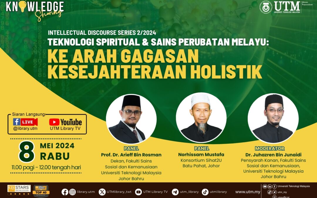 Program K-Sharing: Teknologi Spiritual & Sains Perubatan Melayu : Ke Arah Gagasan Kesejahteraan Holistik